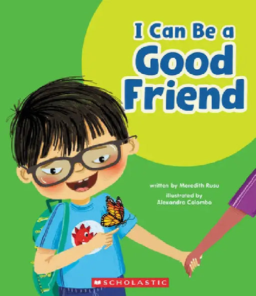 I Can Be a Good Friend (Learn About: Your Best Self) by Meredith Rusu