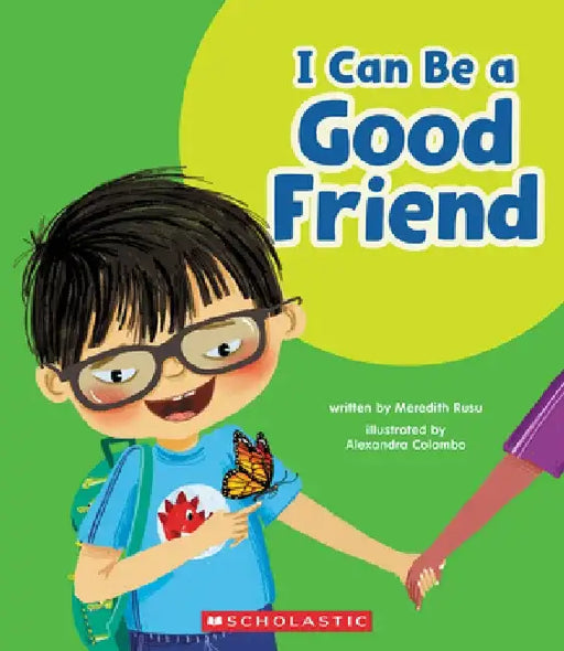 I Can Be a Good Friend (Learn About: Your Best Self) by Meredith Rusu
