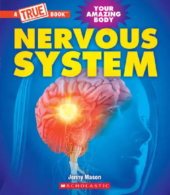 Nervous System (a True Book: Your Amazing Body) by Jenny Mason