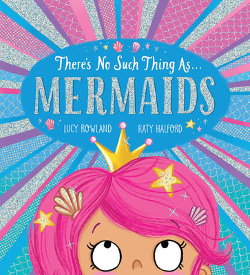 There's No Such Thing As...Mermaids by Lucy Rowland