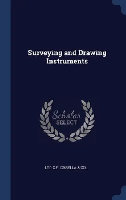 Surveying and Drawing Instruments by Ltd C. F. Casella &. Co