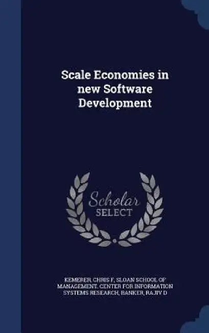 Scale Economies in new Software Development by Chris F. Kemerer, Sloan School of Management Center for I., Rajiv D. Banker