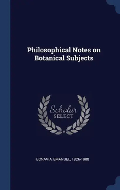 Philosophical Notes on Botanical Subjects by Bonavia Emanuel 1826-1908