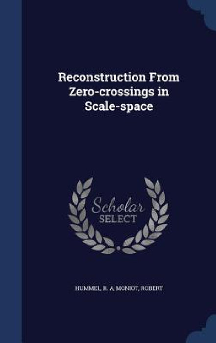Reconstruction From Zero-crossings in Scale-space by Hummel R. A, Moniot Robert