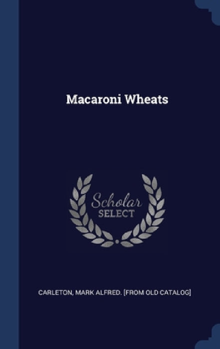 Macaroni Wheats by Mark Alfred [From Old Catalog Carleton