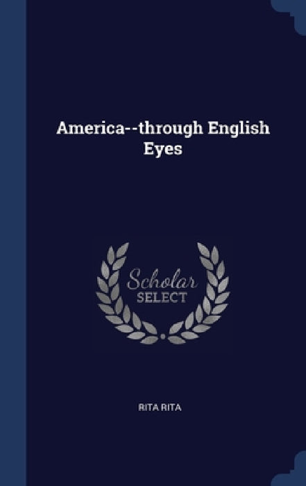 America--through English Eyes by Rita Rita