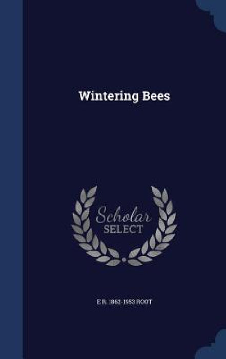 Wintering Bees by E. R. 1862-1953 Root