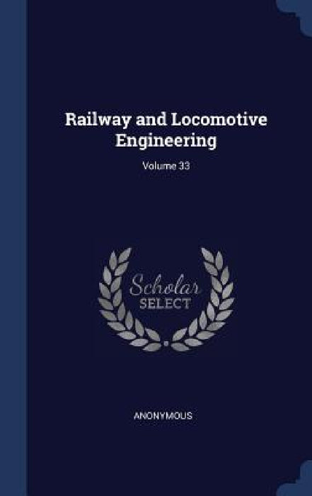 Railway and Locomotive Engineering; Volume 33 by Anonymous