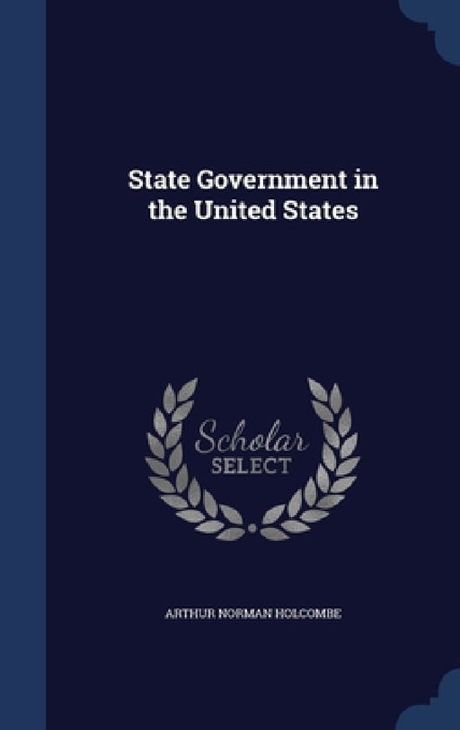 State Government in the United States by Arthur Norman Holcombe