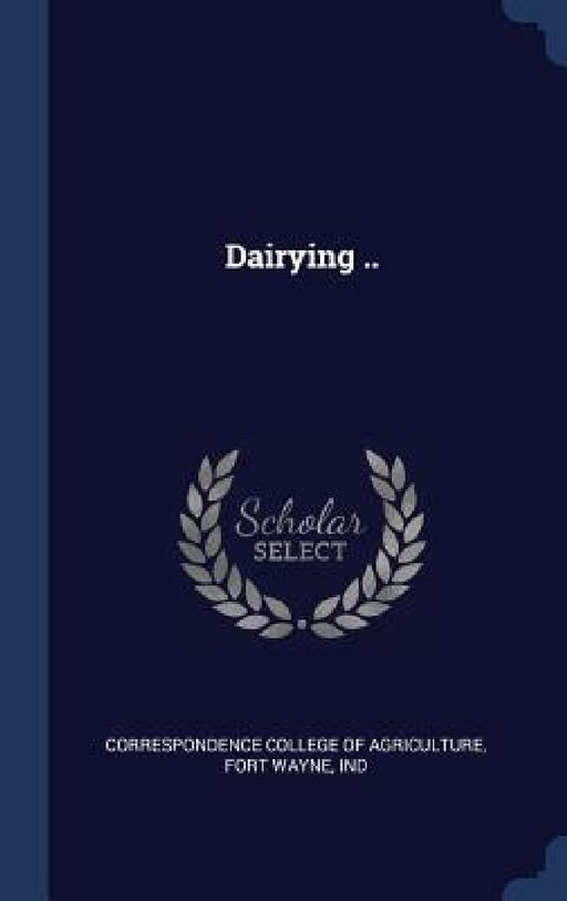 Dairying .. by F Correspondence College of Agriculture