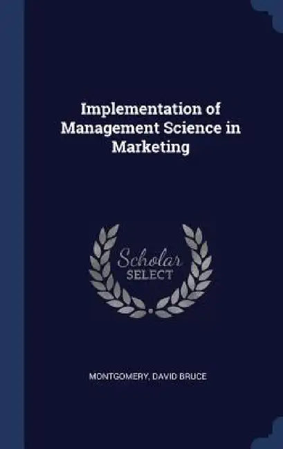 Implementation of Management Science in Marketing by David Bruce Montgomery