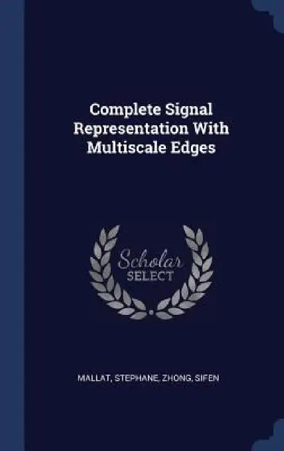 Complete Signal Representation With Multiscale Edges by Stephane Mallat, Sifen Zhong