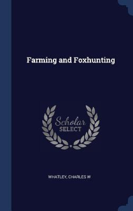 Farming and Foxhunting by Charles W. Whatley