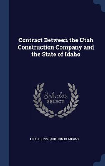 Contract Between the Utah Construction Company and the State of Idaho by Utah Construction Company