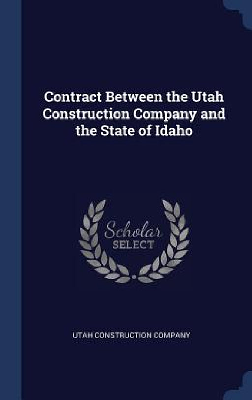 Contract Between the Utah Construction Company and the State of Idaho by Utah Construction Company
