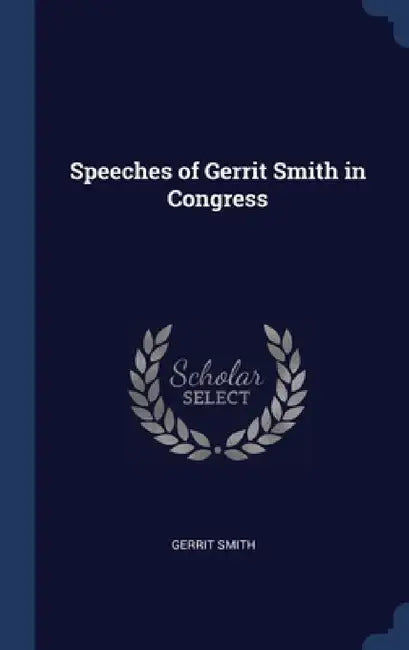 Speeches of Gerrit Smith in Congress by Gerrit Smith