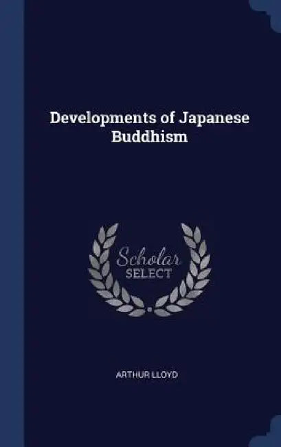 Developments of Japanese Buddhism by Arthur Lloyd