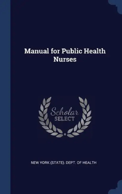 Manual for Public Health Nurses by New York (State) Dept of Health