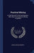 Practical Mining: A Field Manual For Mining Engineers: With Hints To Investors In Mining Properties by John Glenville Murphy
