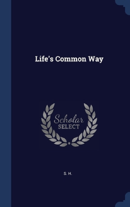 Life's Common Way by S. H