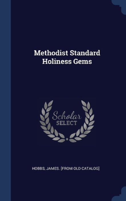 Methodist Standard Holiness Gems by James [From Old Catalog] Hobbs