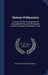 History Of Education: A Survey Of The Development Of Educational Theory And Practice In Ancient, Medieval And Modern Times by Patrick Joseph McCormick