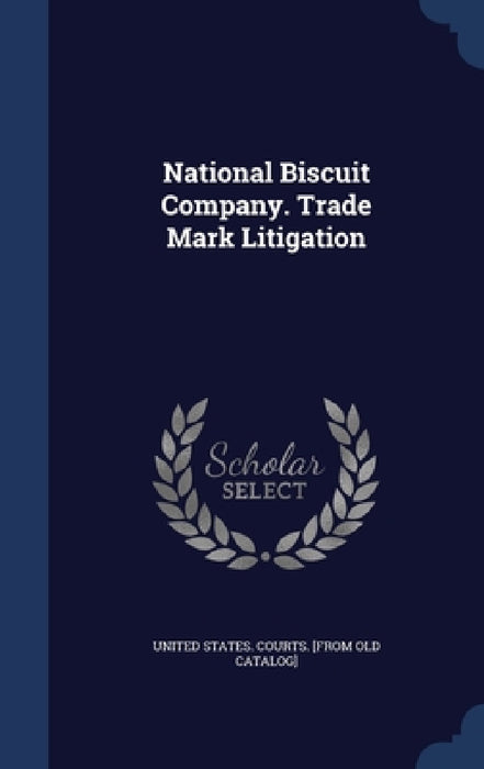 National Biscuit Company. Trade Mark Litigation by United States Courts [From Old Catalog