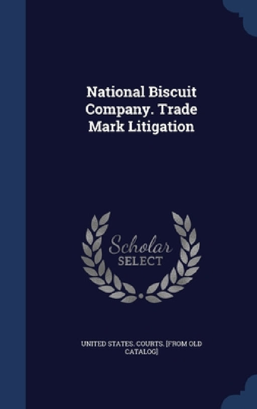 National Biscuit Company. Trade Mark Litigation by United States Courts [From Old Catalog