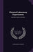 Physical Laboratory Experiments: Mechanics, Optics and Heat by Harry Manley Goodwin