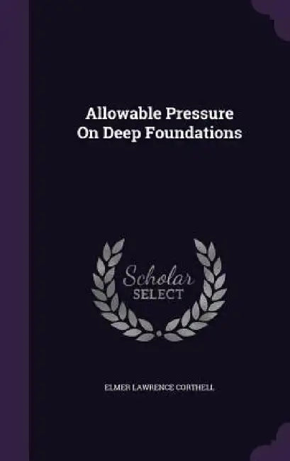 Allowable Pressure On Deep Foundations by Elmer Lawrence Corthell