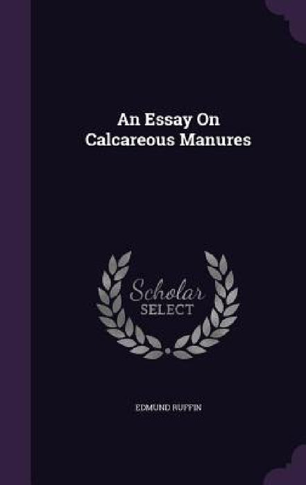 An Essay On Calcareous Manures by Edmund Ruffin