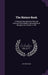 The Nature Book: A Popular Description by Pen and Camera of the Delights and Beauties of the Open Air, Volume 11185 by Nature Book