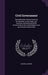 Civil Government: Describing the Various Forms of Government--Local, State, and National--And Discussing the Government of the United St by Edward Schwinn