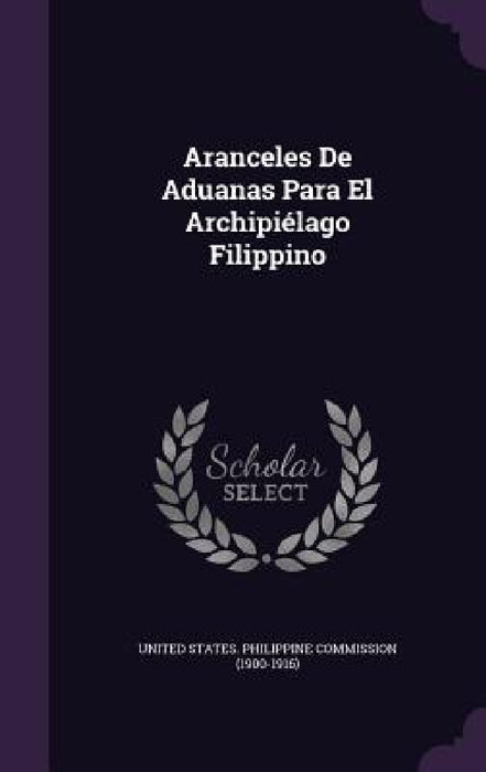 Aranceles De Aduanas Para El Archipiélago Filippino by United States Philippine Commission (19