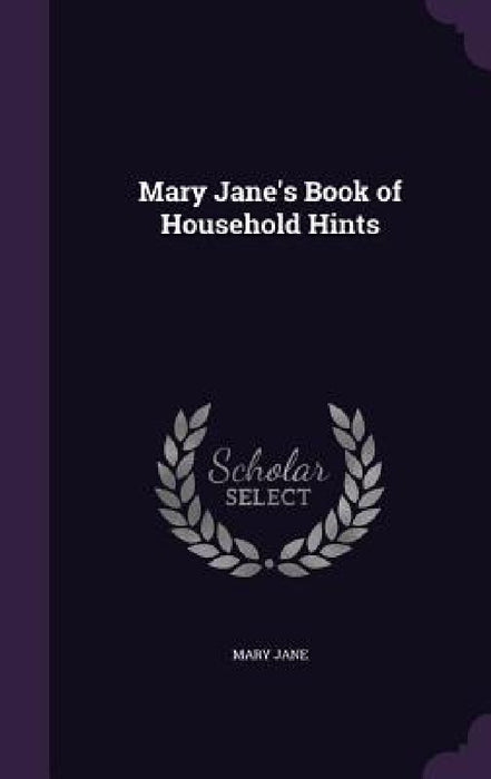 Mary Jane's Book of Household Hints by Mary Jane
