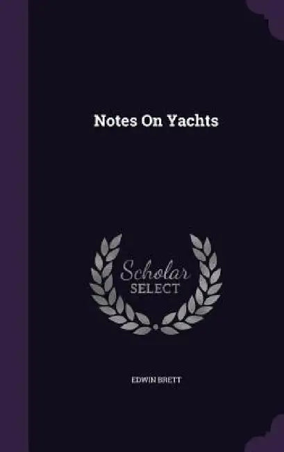 Notes On Yachts by Edwin Brett