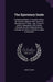The Epistolary Guide: Containing Models of Juvenile Letters, On Familiar Subjects With Topics for the Exercise of Youth: Also, Forms of Orde by James Hardie