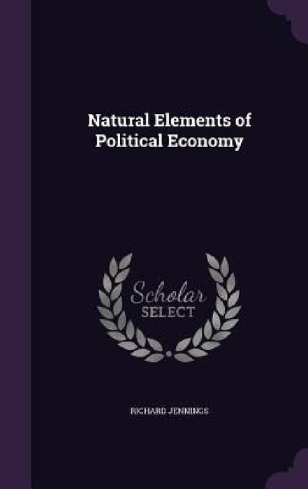 Natural Elements of Political Economy by Richard Jennings