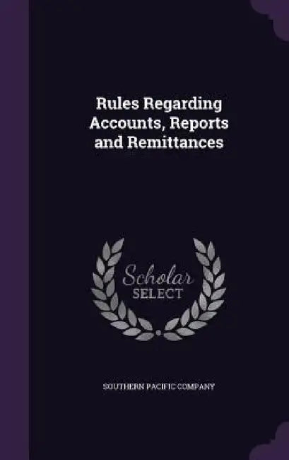 Rules Regarding Accounts, Reports and Remittances by Southern Pacific Company