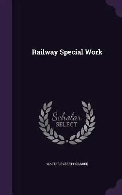 Railway Special Work by Walter Everett Silsbee