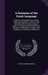 A Grammar of the Greek Language: Originally Composed for the College-School at Gloucester, in Which It Has Been the Editor's Design to Reject What, in by George Edmund Ironside
