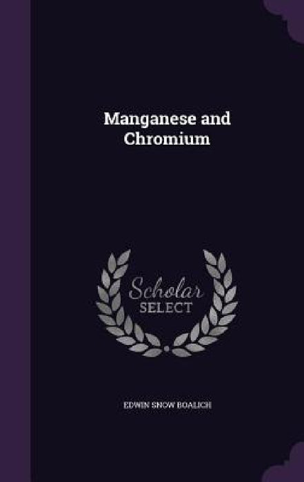 Manganese and Chromium by Edwin Snow Boalich