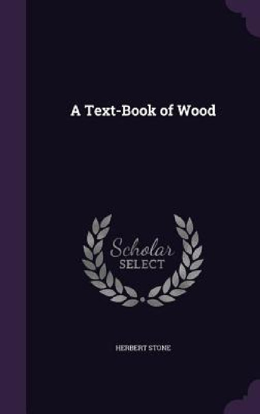 A Text-Book of Wood by Herbert Stone