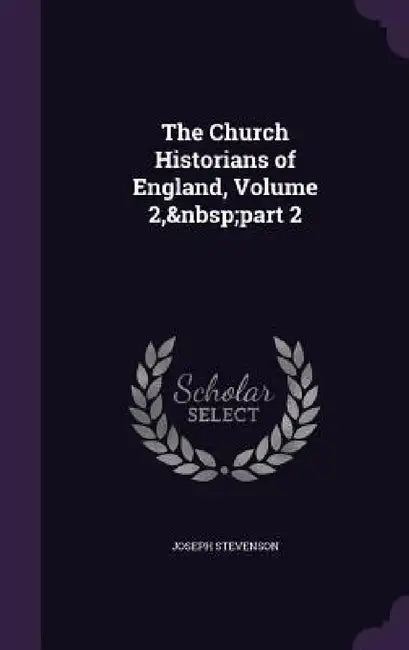 The Church Historians of England, Volume 2, part 2 by Joseph Stevenson
