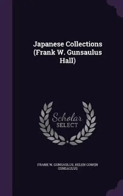 Japanese Collections (Frank W. Gunsaulus Hall) by Frank W. Gunsaulus, Helen Cowen Gunsaulus
