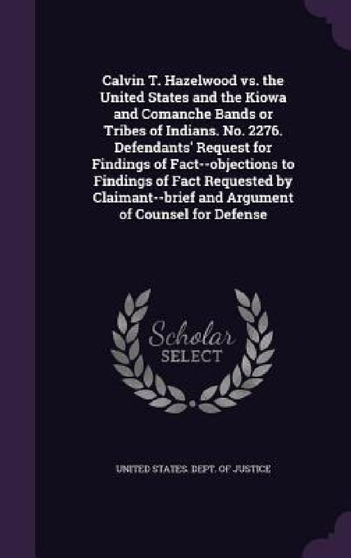 Calvin T. Hazelwood vs. the United States and the Kiowa and Comanche Bands or Tribes of Indians. No. 2276. Defendants' Request for Findings of Fact--o by United States Dept of Justice