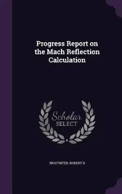 Progress Report on the Mach Reflection Calculation by Robert D. Richtmyer