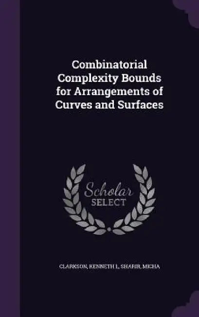 Combinatorial Complexity Bounds for Arrangements of Curves and Surfaces by Kenneth L. Clarkson, Micha Sharir
