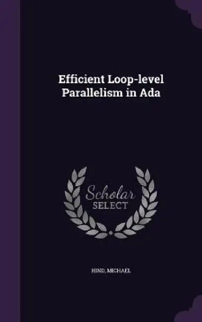 Efficient Loop-level Parallelism in Ada by Michael Hind