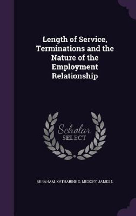 Length of Service, Terminations and the Nature of the Employment Relationship by Katharine G. Abraham, James L. Medoff